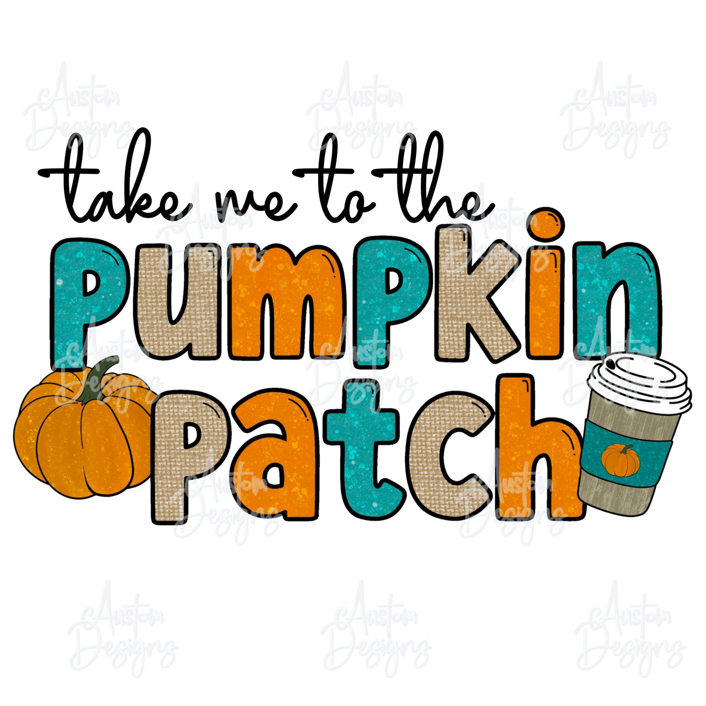 Take me to the Pumpkin Patch Digital Design